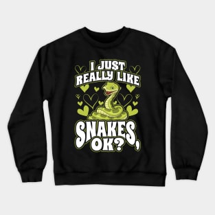 I Just Really Like Snakes OK Crewneck Sweatshirt